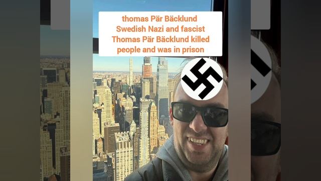 thomas Pär Bäcklund Swedish Nazi and fascistThomas Pär Bäcklund killed people and was