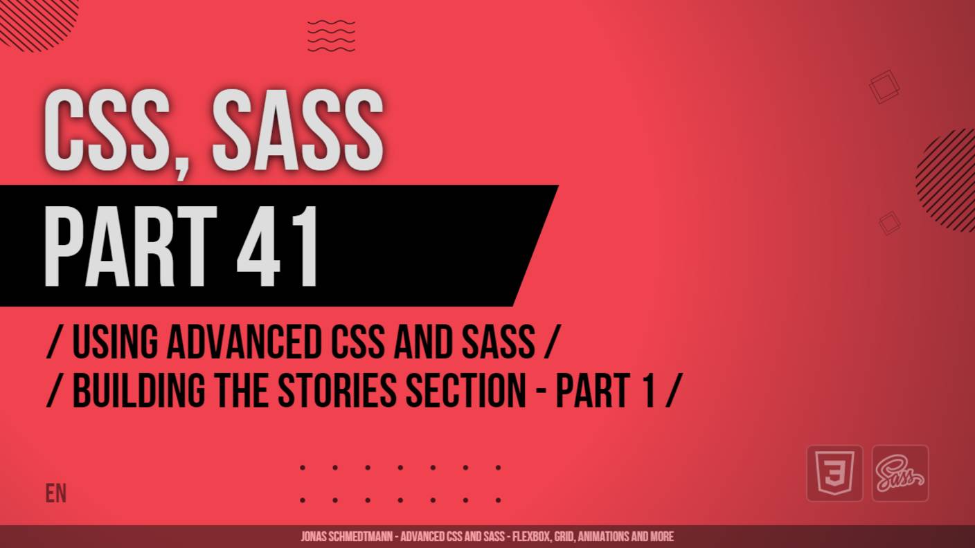 CSS, SASS - 041 - Using Advanced CSS and Sass - Building the Stories Section - Part 1