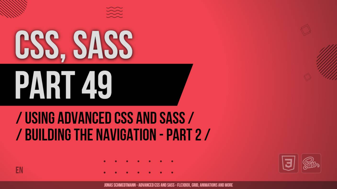 CSS, SASS - 049 - Using Advanced CSS and Sass - Building the Navigation - Part 2