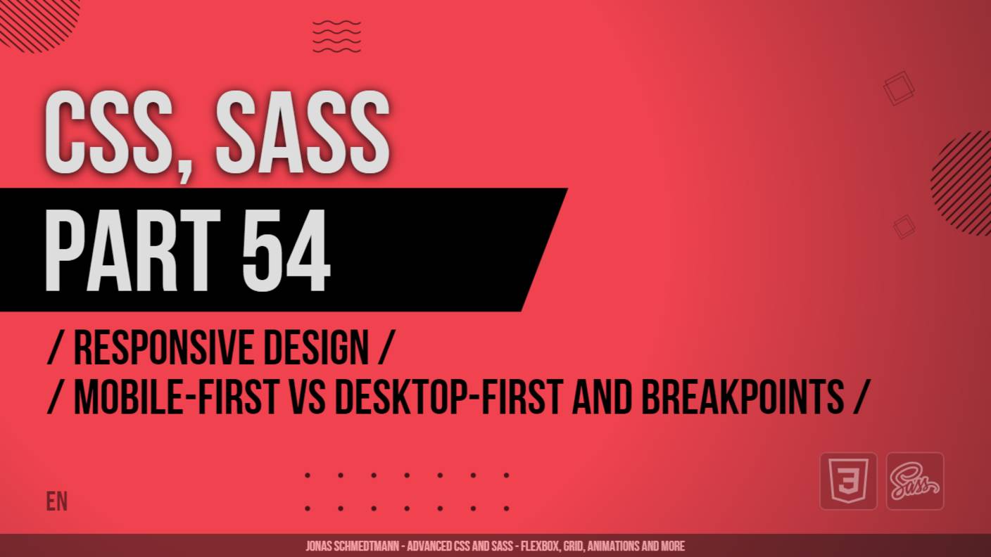 CSS, SASS - 054 - Responsive Design - Mobile-First vs Desktop-First and Breakpoints