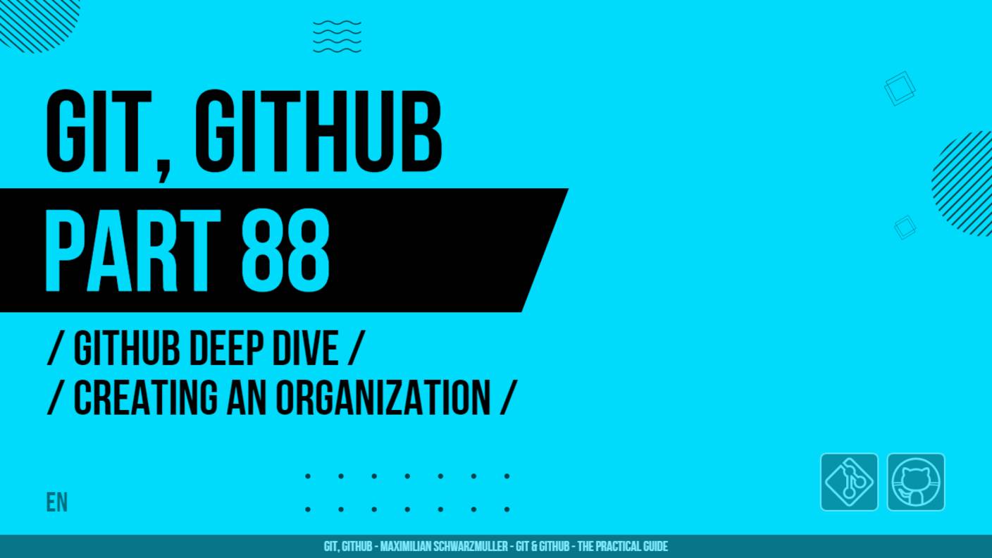 Git, GitHub - 088 - GitHub Deep Dive - Creating an Organization