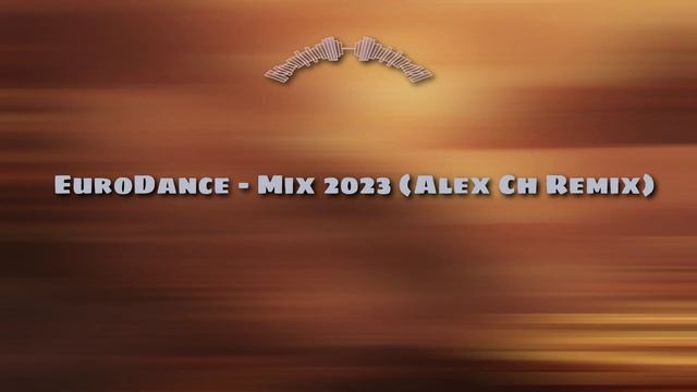 EuroDance - Mix 2023 (Alex Ch Remix)