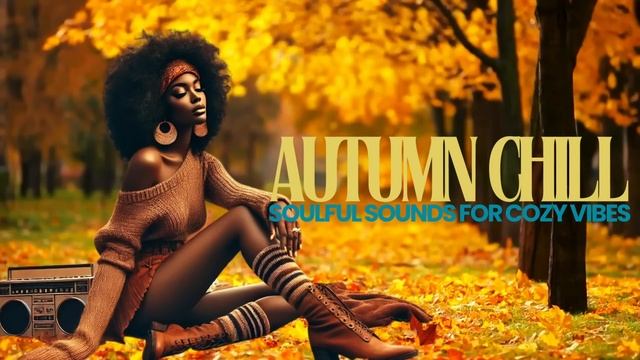 Autumn Chill ｜ Soulful Sounds for Cozy Vibes