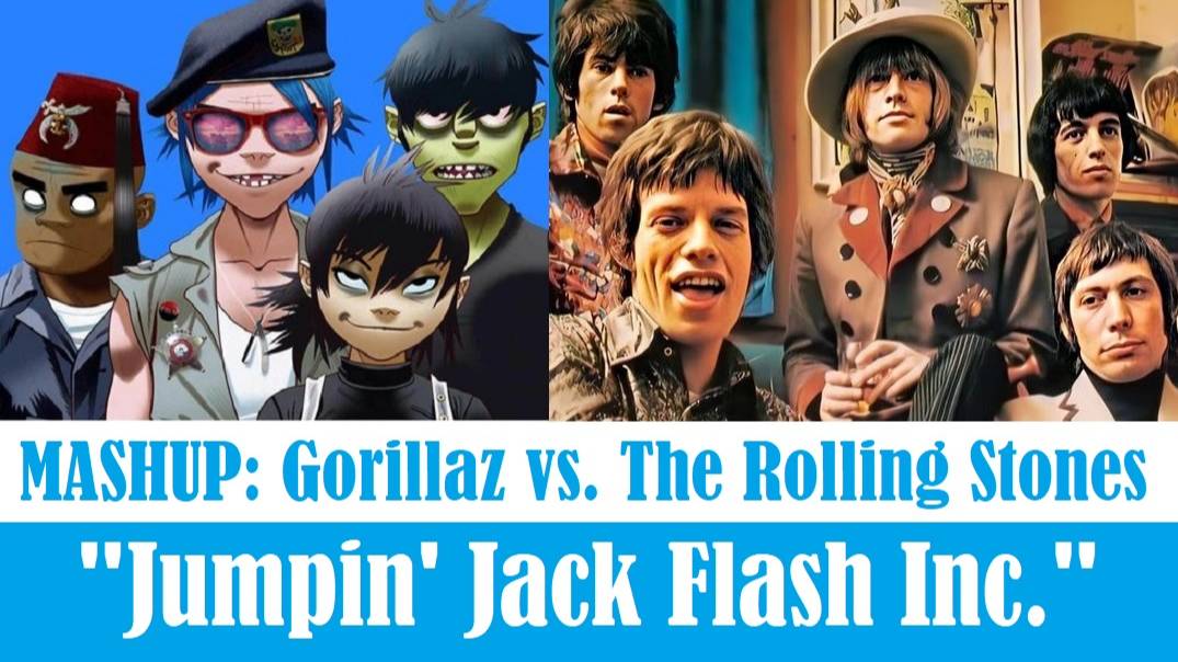 MASHUP: Gorillaz vs. The Rolling Stones "Jumpin' Jack Flash Inc."