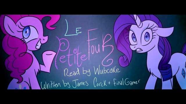 Le Petite Four [MLP Fanfiction] (Grimdark/Horror) - Wubcake Reading