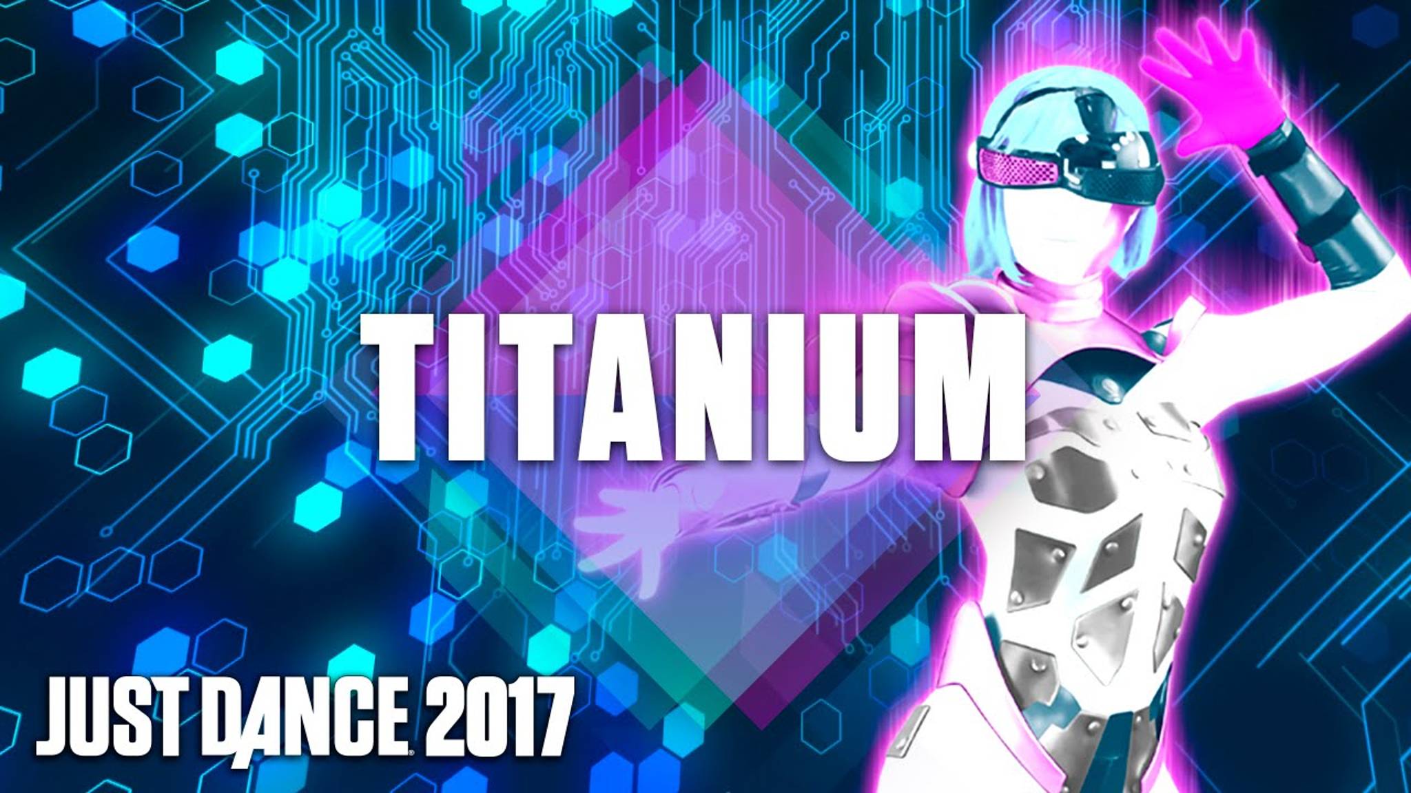 Just Dance 2017: Titanium by David Guetta Ft. Sia