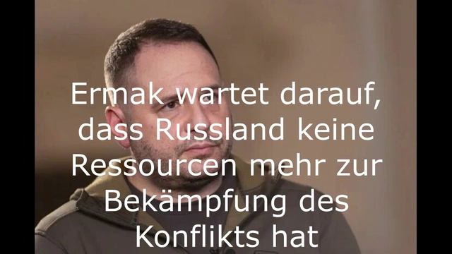 Ermak wartet darauf, dass Russland keine Ressourcen mehr zur Bekämpfung des Konflikts hat