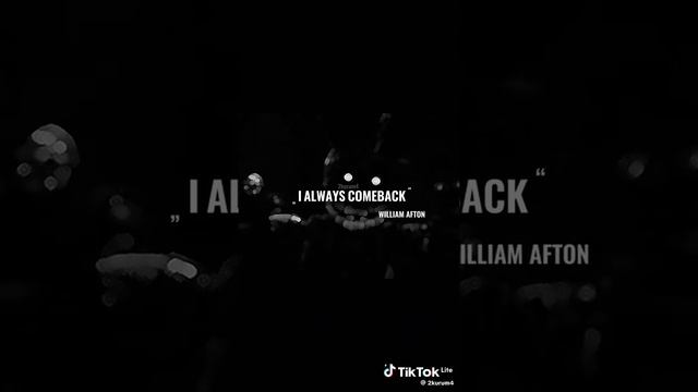 I Always COME BACK 🔙 
 WILLIAM AFTON