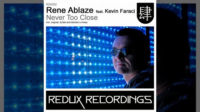 Rene Ablaze feat. Kevin Faraci-Never Too Close (DJ Feel Remix)