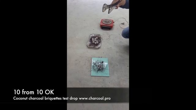 Coconut Charcoal Briquettes Test Drop 3 times during 1 hour 30 minutes  Cube size 25x25x25 mm