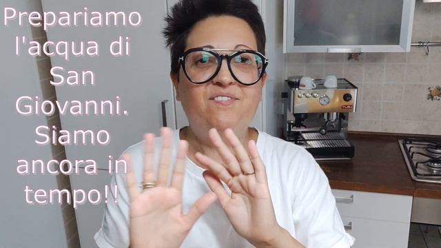 Prepariamo l'acqua di San Giovanni. Siamo ancora in tempo!!!!