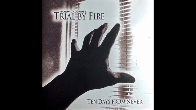 02 Need Your Love   Randy Baldwin & Trial By Fire