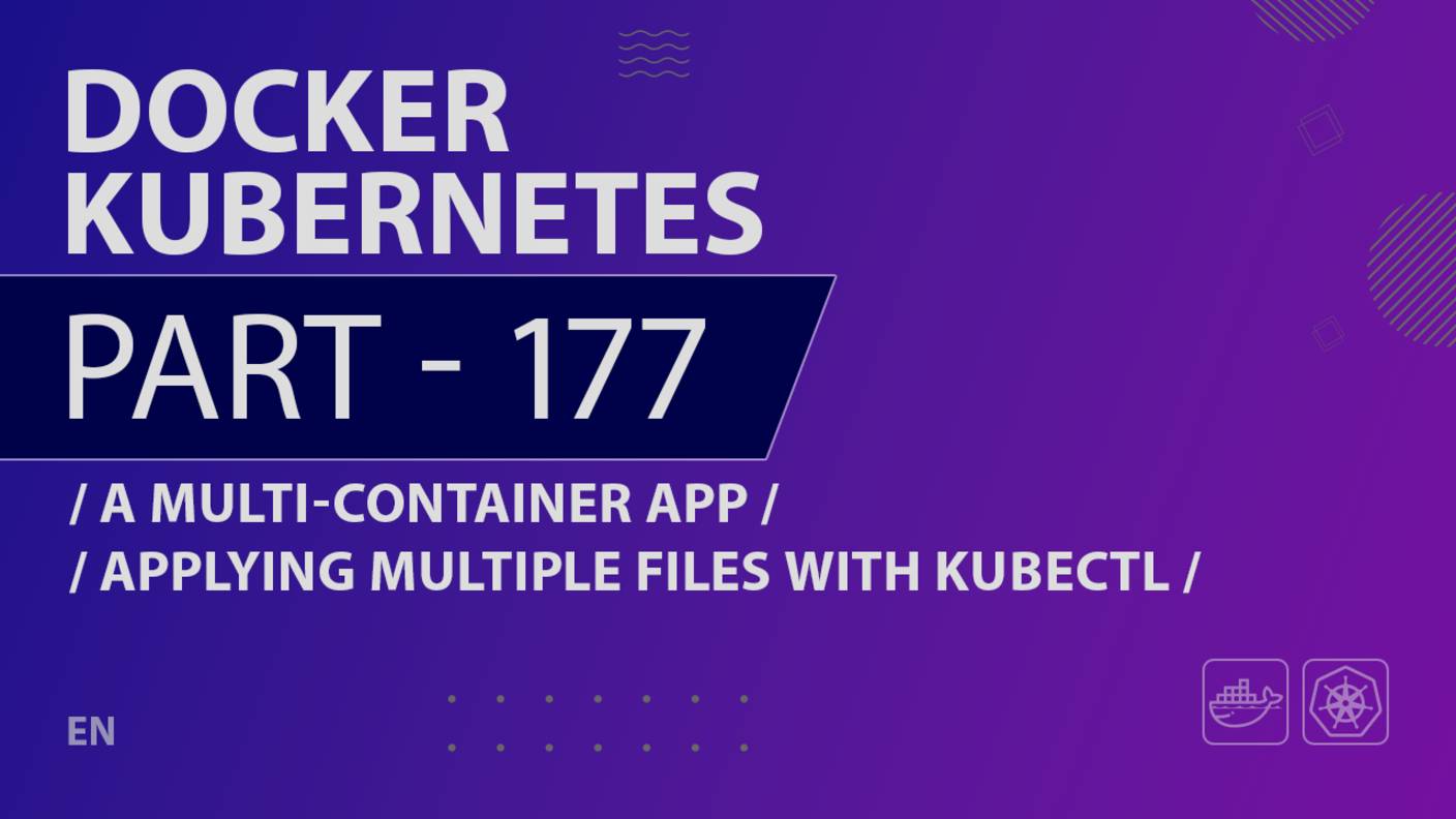 Docker, Kubernetes - 177 - A Multi-Container App - Applying Multiple Files with Kubectl