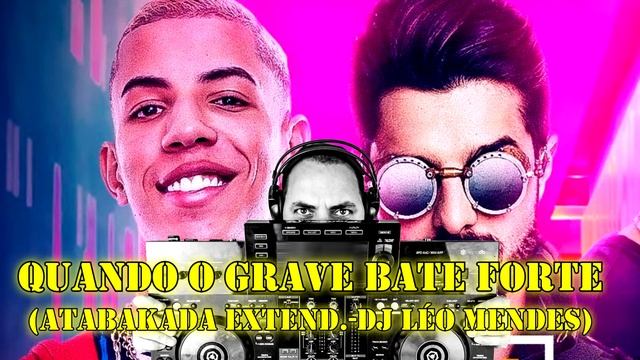 ALOK,DON JUAN/liberdade - QUANDO O GRAVE BATE FORTE(ATABAKADA EXTEND. - DJ LÉO MENDES)