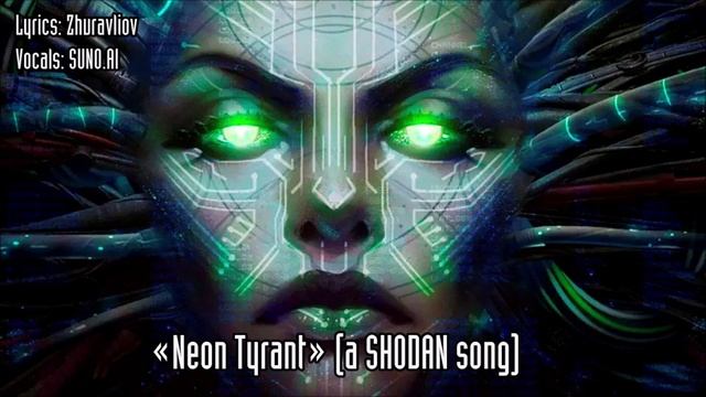 "System Shock" Neon Tyrant (a SHODAN song)