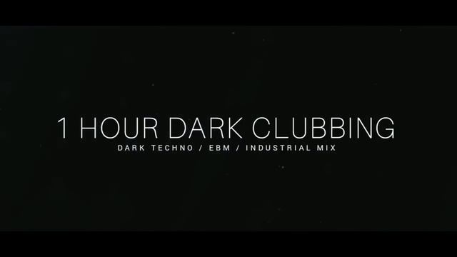 1 HOUR DARK CLUBBING _ Dark Techno _ EBM _ Dark House Mix-1