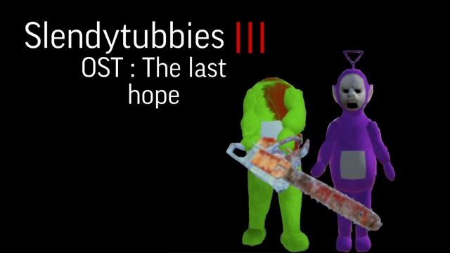 Slendytubbies OST : last hope