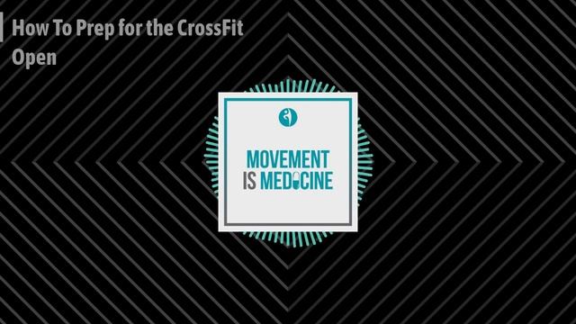 How To Prep for the CrossFit Open | Movement is Medicine