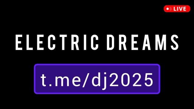 DJ 2025 - ELECTRIC DREAMS - красивая электронная космическая музыка для души - space relax music