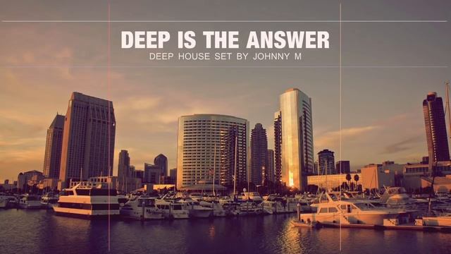 Deep Is The Answer - Deep House Winter Set - Mixed By Johnny M