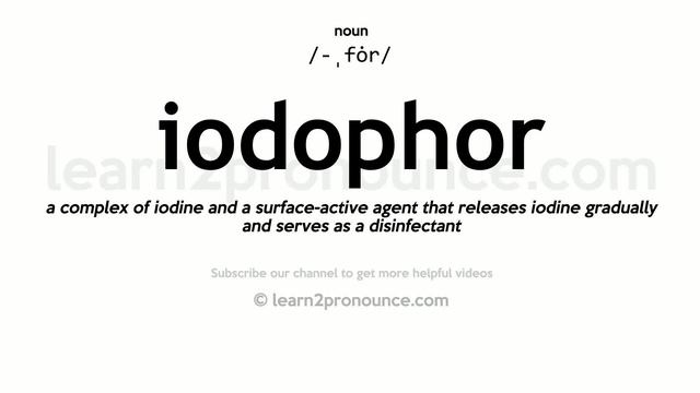 Pronunciation of Iodophor | Definition of Iodophor