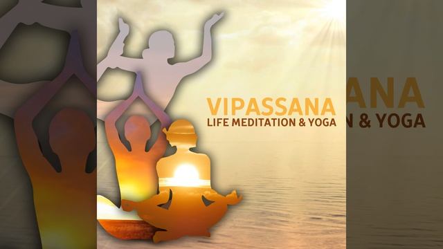 Vipassana, Life Meditation & Yoga