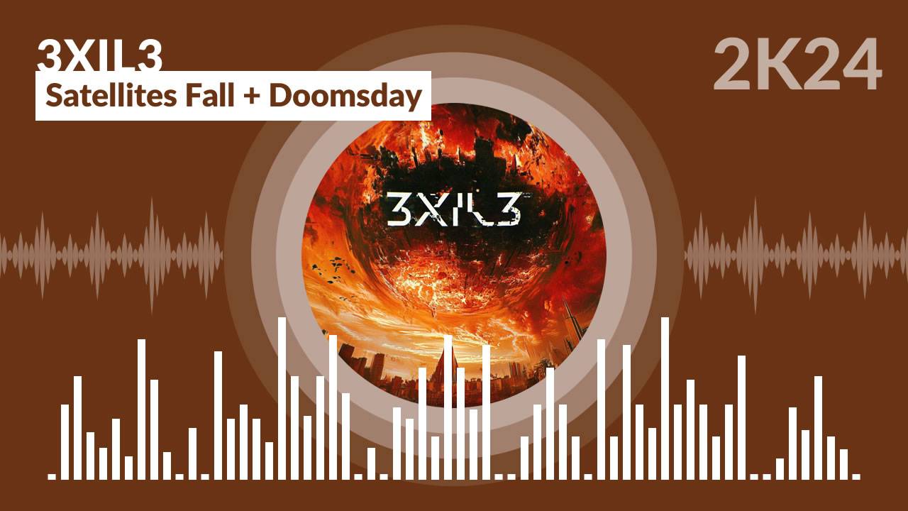 3xil3 - Satellites Fall + Doomsday
