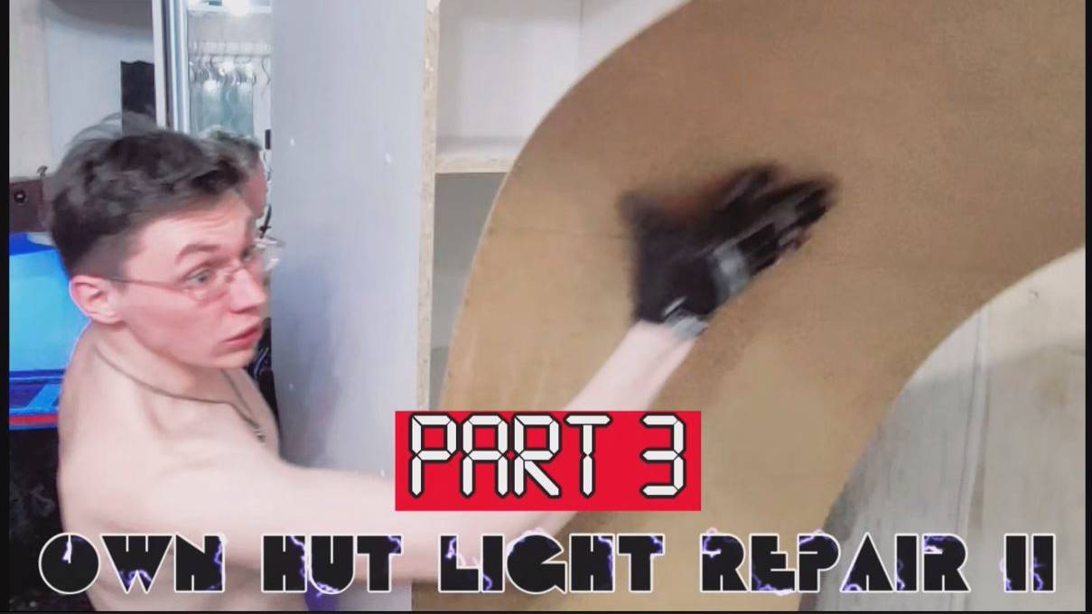 Own hut light repair II [Part 3]