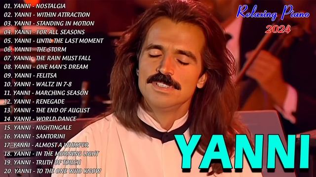 The_Best_Of_YANNI_YANNI_Greatest_Hits_Full_Album_2024_Yanni_Relaxing