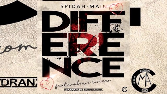 Spidah-Main and Valerie Romero - Difference PRODUCED BY DANNY DRANX