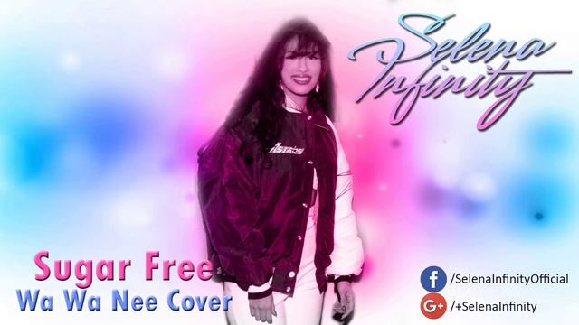 Selena - Sugar Free (Wa Wa Nee Cover)