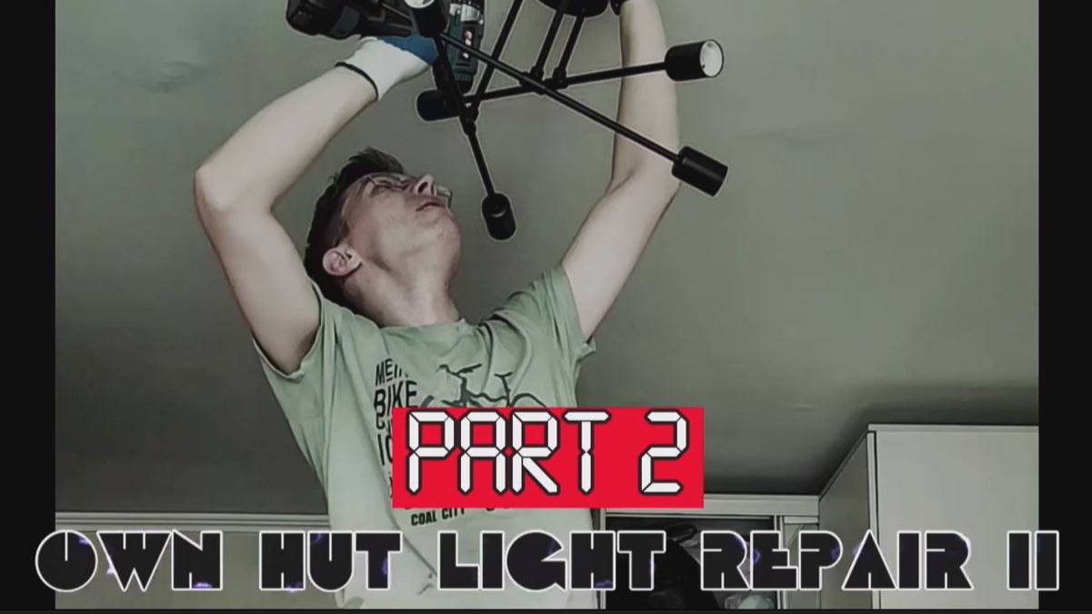 Own hut light repair II [Part 2]