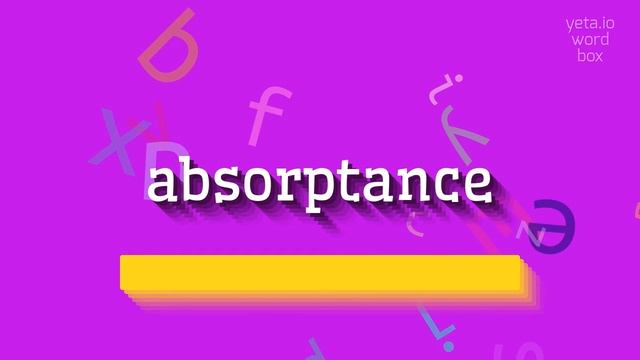 ABSORPTANCE - HOW TO PRONOUNCE IT? #absorptance