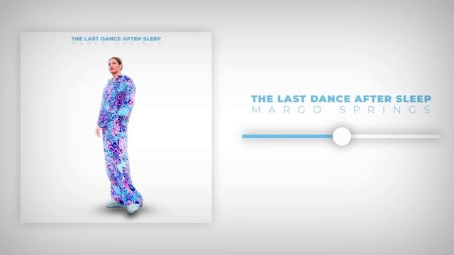 Margo Springs - The Last Dance After Sleep