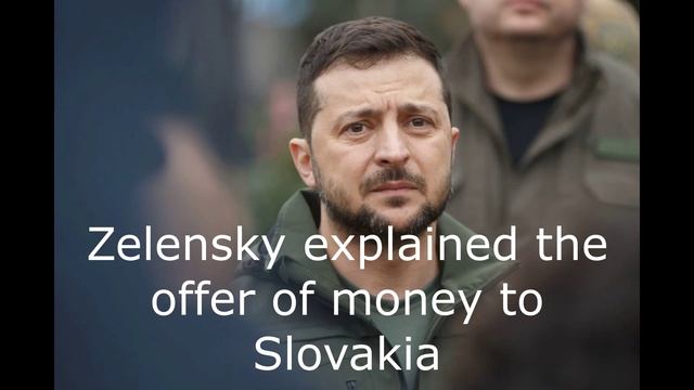 Zelensky explained the offer of money to Slovakia