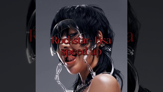 *Rockstar-Lisa speed up*