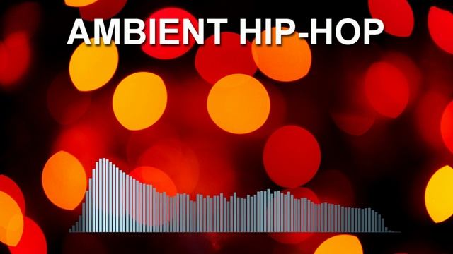 Ambient Hip-Hop (Ambient Music Mix)