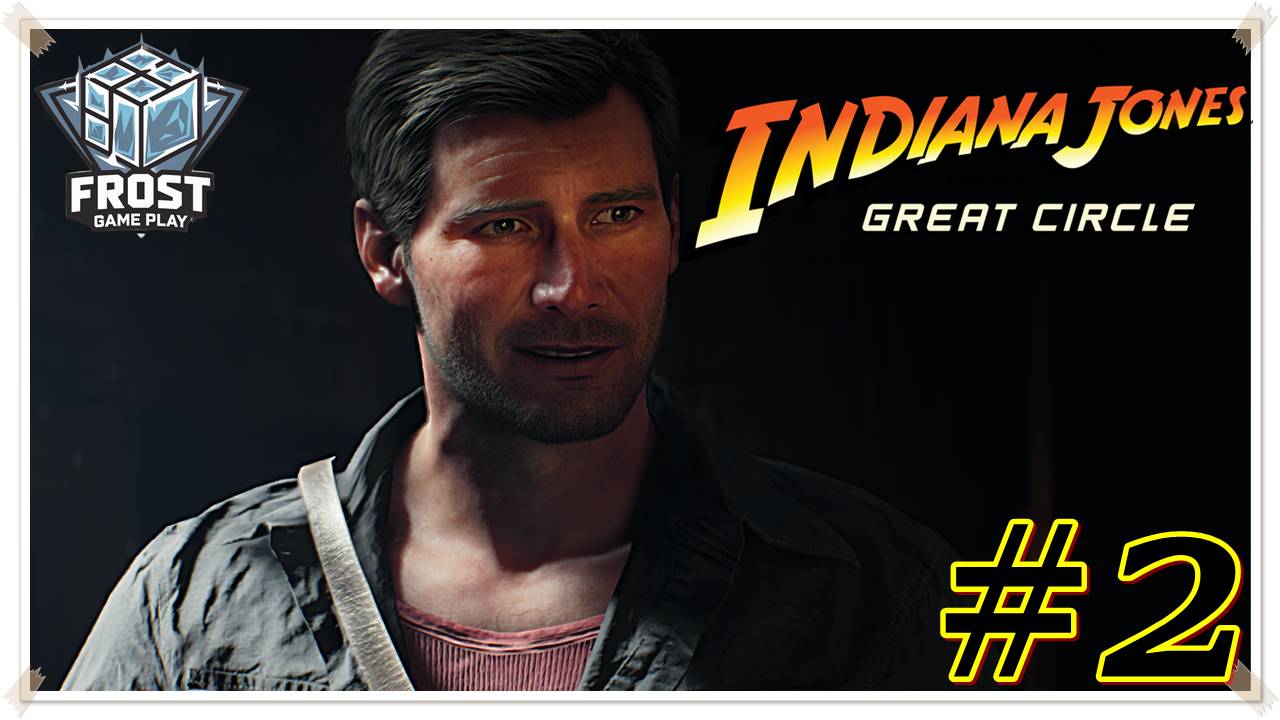 Indiana Jones and the great circle прохождение ✯ 2 Стрим PC✯