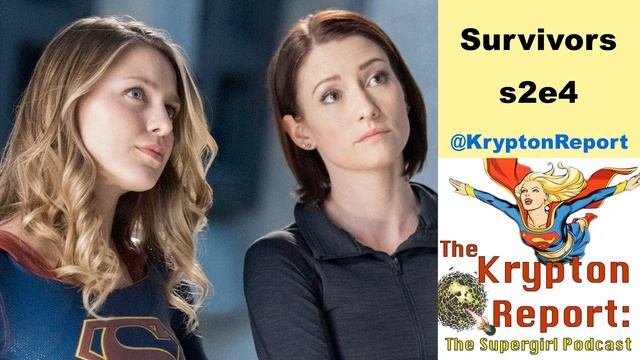 Survivors s2e4 - Krypton Report: The Supergirl Podcast