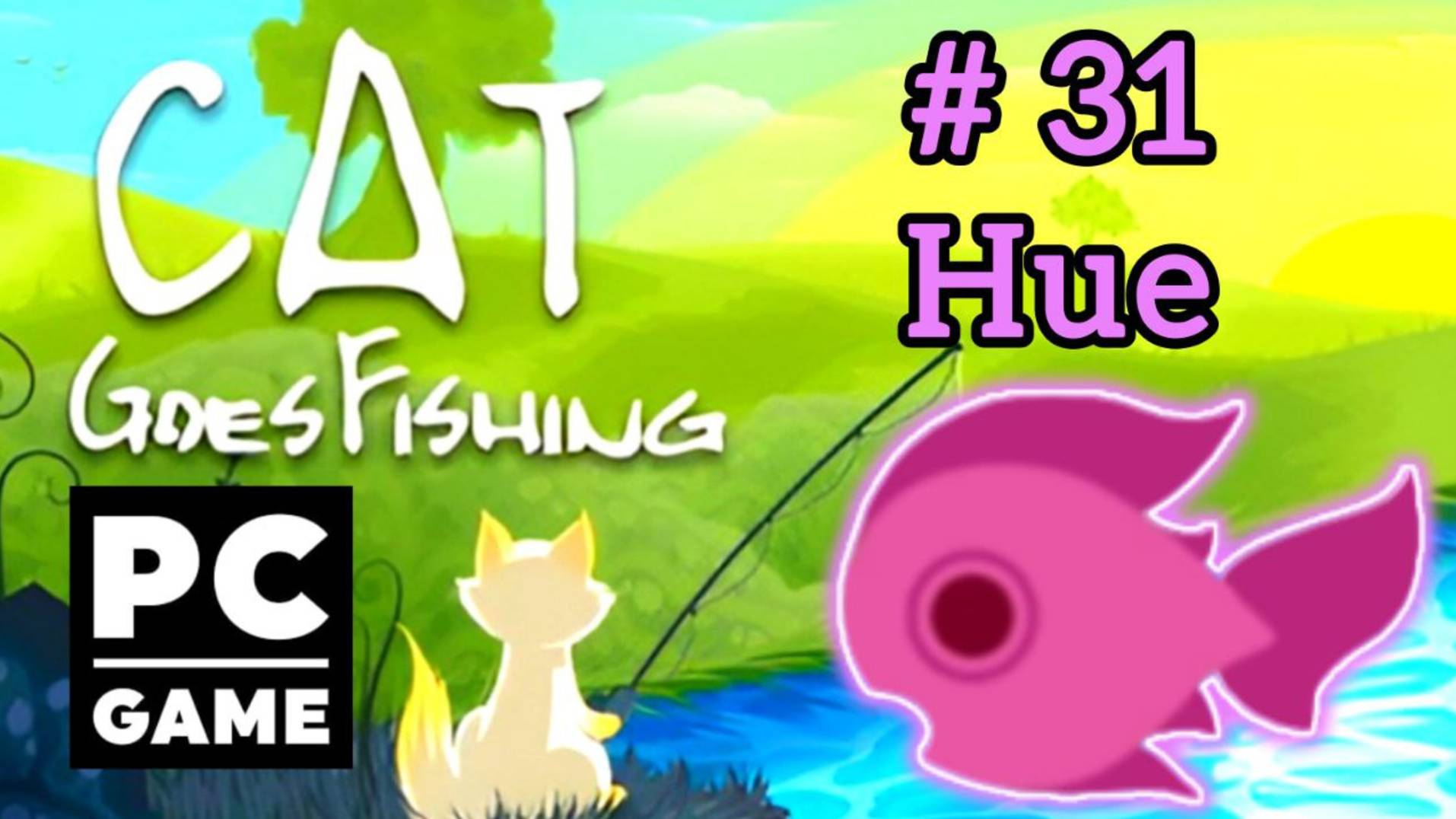 Cat Goes Fishing | # 31 - Hue|PC