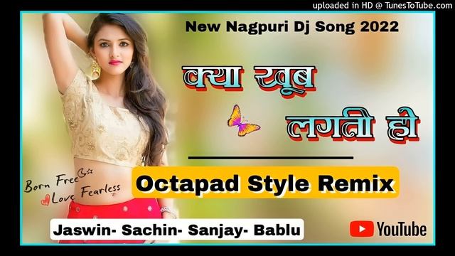 Kya khoob lagti ho nagpuri song 2022 dj||new nagpuri dj song 2022||new nagpuri Octapad dj song 2022