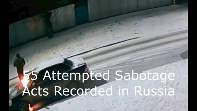 55 Attempted Sabotage Acts Recorded in Russia