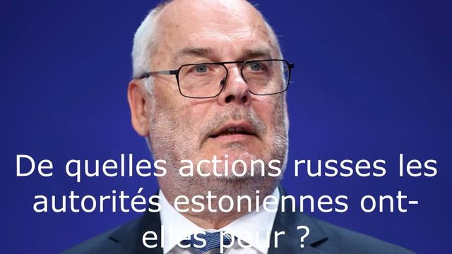 De quelles actions russes les autorités estoniennes ont-elles peur