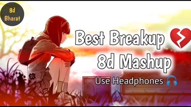 Best Breakup 💔 8d Mashup | New 2022 Hindi Songs | Feelove ❤️ | Use Headphones 🎧