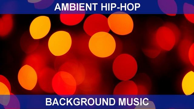 Ambient Hip-Hop (Background Music)