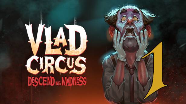 Прохождение Vlad Circus: Descend Into Madness #1 Цирк уродов