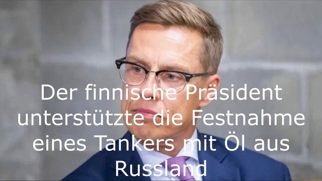 Der finnische Präsident unterstützte die Festnahme eines Tankers mit Öl aus Russland