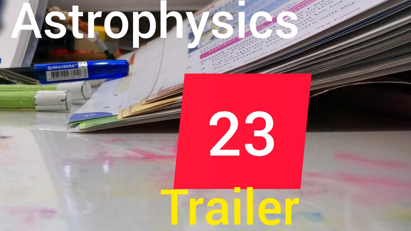 astrophysics 23 trailer