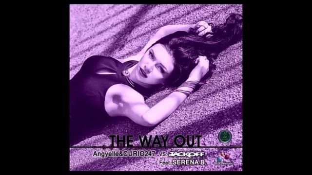 Angyelle & CURIO247 vs Jackoff feat Serena B - THE WAY OUT (radio mix)