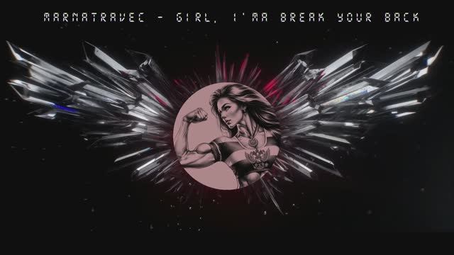 MARNATRAVEC - Girl, I’ma break your back